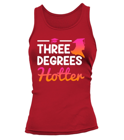 Three degrees hotter Bachelor Master Doctor Degree Tank top Woman