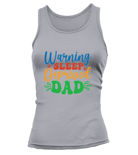 Warning Sleep Deprived Dad Tank top Woman