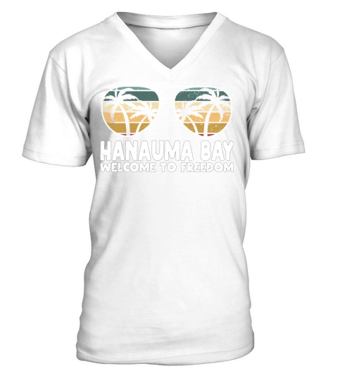 Hanauma Bay Welcome to Freedom Vacation Sayings Tr V-Neck T-shirt