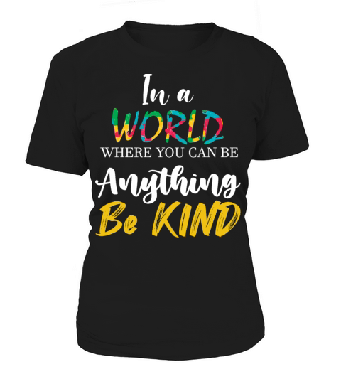 In A World Where You Can Be Anything Be Kind Women's T-Shirt