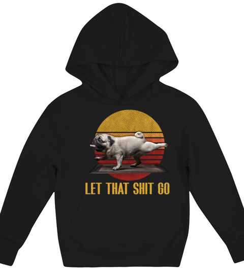 Let that shit go pug yoga Vintage Kids Hoodie