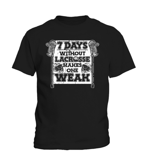 7 Days Without Lacrosse Makes One Weak Goalie Kids T-Shirt