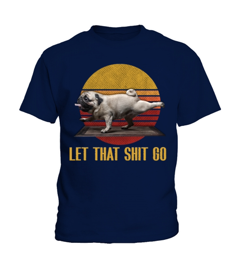 Let that shit go pug yoga Vintage Kids T-Shirt