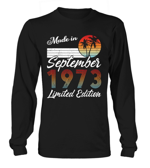 50th birthday september 1973 made in 1973 Long sleeved Unisex