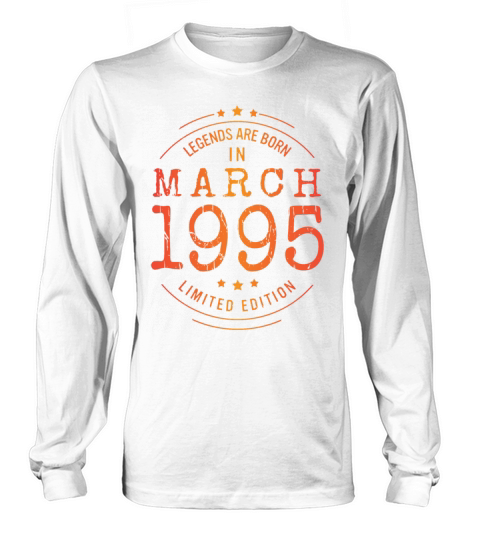 Birthday March 1995 Limited Edition Vintage Long sleeved Unisex