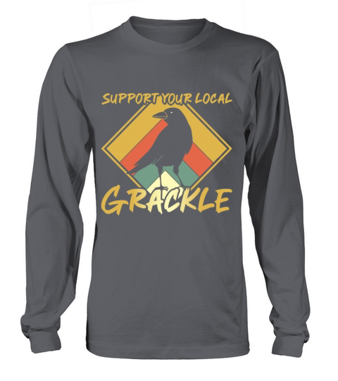 Support your local Grackle Design for a Grackle Long sleeved Unisex