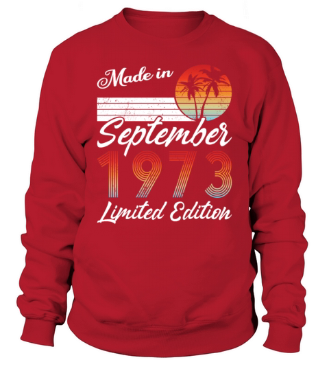 50th birthday september 1973 made in 1973 Sweatshirt Unisex