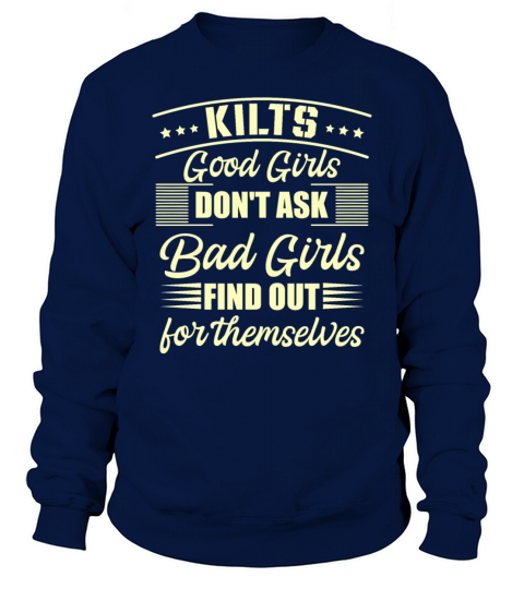 Kilts Good Girls Dont Ask Bad Girls Find Out For Sweatshirt Unisex