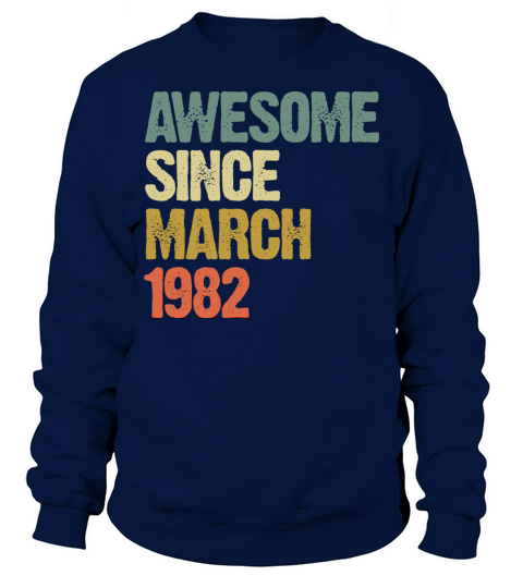 Retro Awesome Since March 1982 Groovy Vintage Sweatshirt Unisex