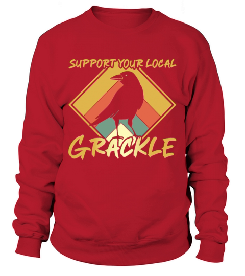Support your local Grackle Design for a Grackle Sweatshirt Unisex