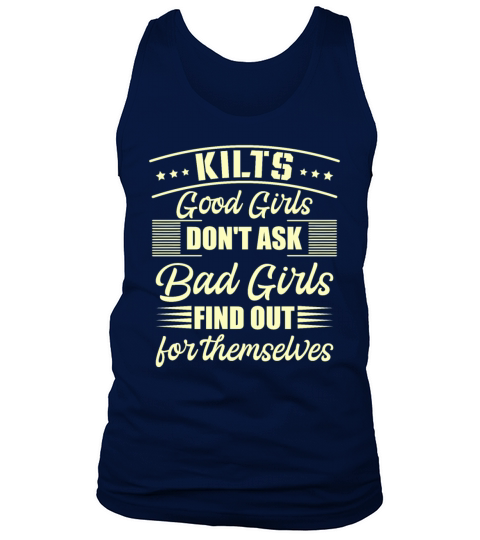 Kilts Good Girls Dont Ask Bad Girls Find Out For Tank Top Unisex