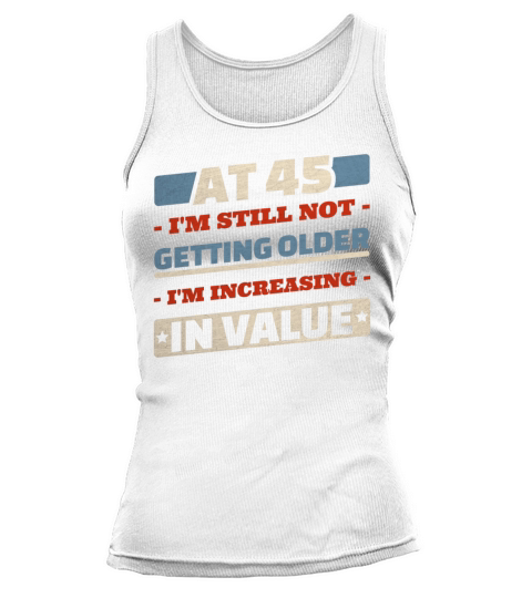 45 Year Old Not Getting Older Quotes 45th Birthday Tank top Woman