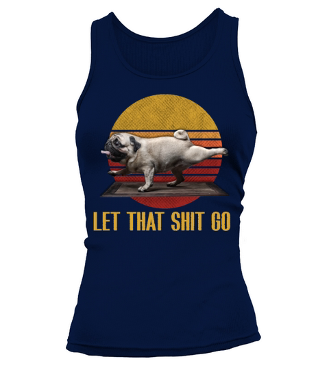 Let that shit go pug yoga Vintage Tank top Woman