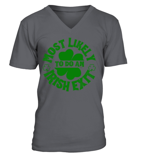 Most Likely To Do An Irish Exit Funny V-Neck T-shirt