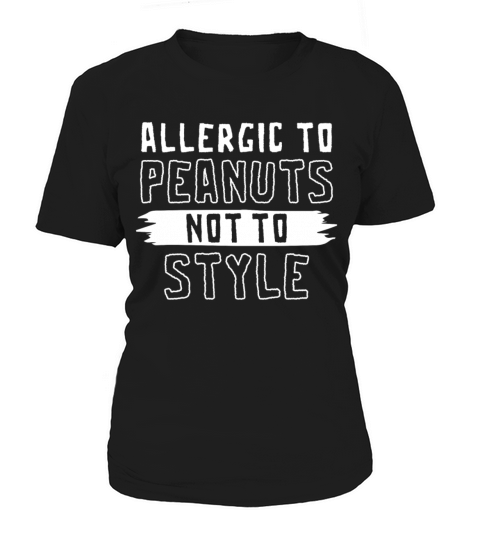 Allergic To Peanuts Not To Style Peanut Allergic Women's T-Shirt