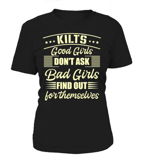 Kilts Good Girls Dont Ask Bad Girls Find Out For Women's T-Shirt