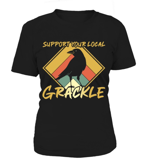Support your local Grackle Design for a Grackle Women's T-Shirt