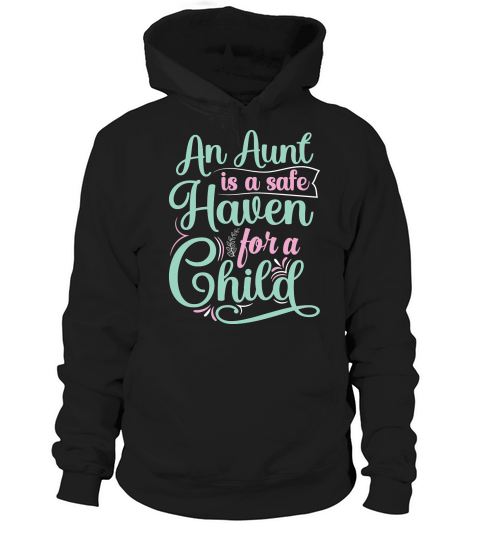 An Aunt Is A Safe Haven For A Child Hoodie Unisex