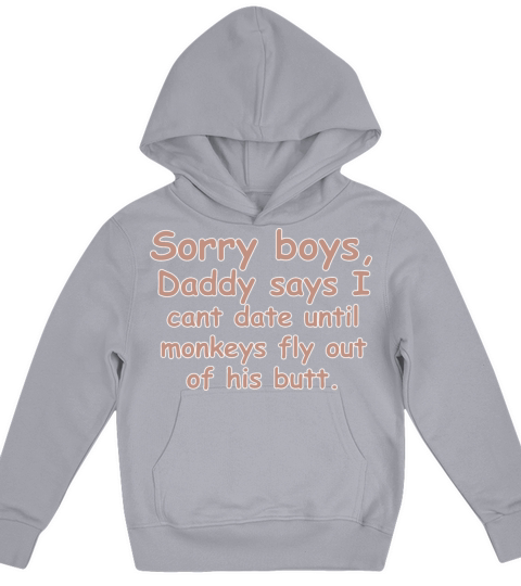 Sorry Boys Daddy Says I Cant Date Funny Quote Kids Hoodie