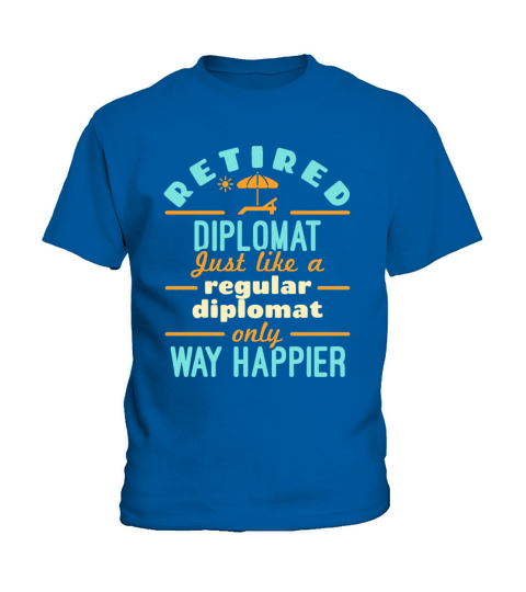 Retired Diplomat Retirement Funny Happier Kids T-Shirt
