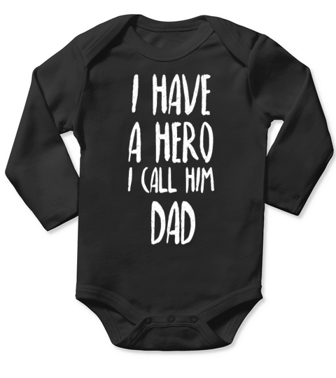 I Have A Hero I Call Him Dad Quote For dad Long Sleeve Baby One-Piece