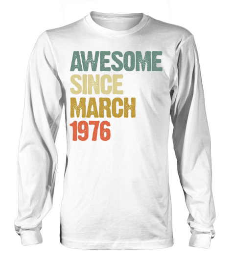Retro Awesome Since March 1976 Groovy Vintage Long sleeved Unisex