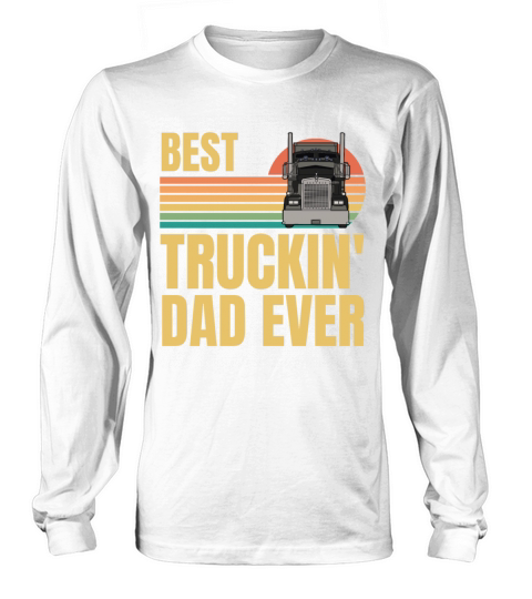 Retro Vintage Best Truckin Dad Ever Big Rig Truck Long sleeved Unisex