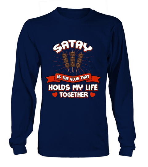 Satay Holds My Life Together Funny Barbecue Humor Long sleeved Unisex