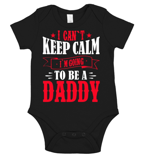 I Cant Keep Calm Im Going To Be A Daddy Short Sleeve Baby One-Piece