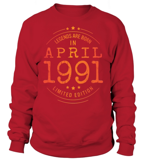 Birthday April 1991 Limited Edition Vintage Legend Sweatshirt Unisex