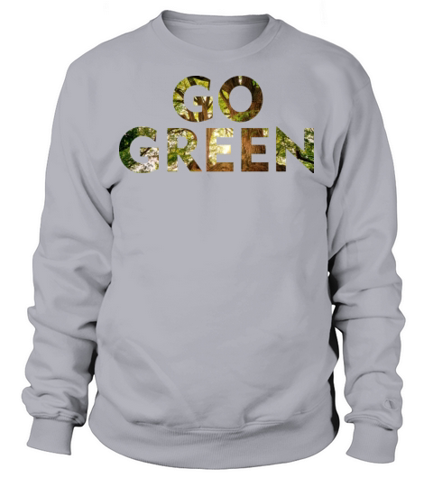 Go Green Design Sweatshirt Unisex