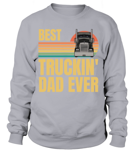Retro Vintage Best Truckin Dad Ever Big Rig Truck Sweatshirt Unisex