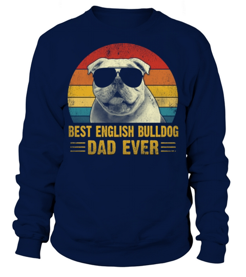 Vintage best english bulldog dad ever Fathers day Sweatshirt Unisex