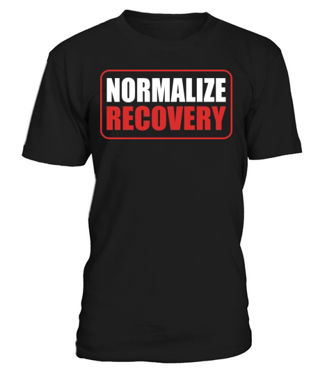 Drug Addiction Awareness Normalize Recovery T-Shirt Unisex