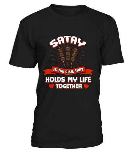 Satay Holds My Life Together Funny Barbecue Humor T-Shirt Unisex