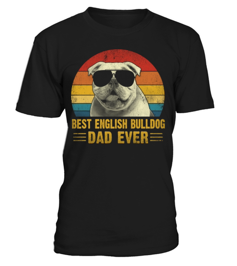 Vintage best english bulldog dad ever Fathers day T-Shirt Unisex