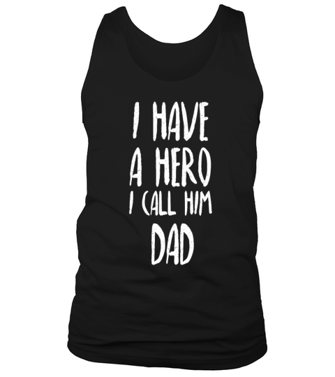 I Have A Hero I Call Him Dad Quote For dad Tank Top Unisex