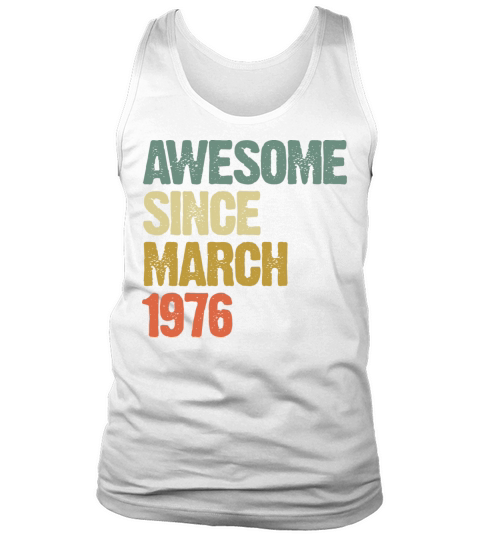 Retro Awesome Since March 1976 Groovy Vintage Tank Top Unisex