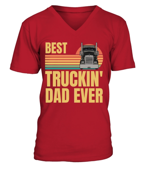 Retro Vintage Best Truckin Dad Ever Big Rig Truck V-Neck T-shirt