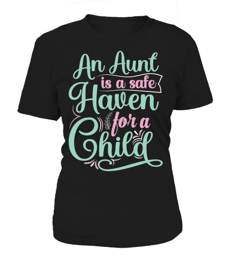 An Aunt Is A Safe Haven For A Child Women's T-Shirt