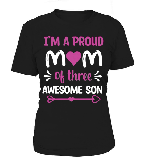 I Am A Proud Mom Of Three Awesome Son Women's T-Shirt