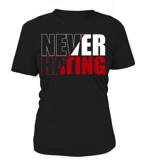 Never Hating - Stop Hate - Peace and Love Women's T-Shirt
