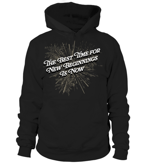 Best Time for New Beginnings Is Now Happy New Year Hoodie Unisex