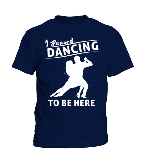 I Paused Dancing To Be Here Ballroom Dancing Kids T-Shirt