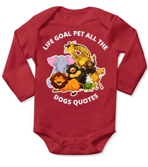 life goal pet all the dogs quotes Long Sleeve Baby One-Piece