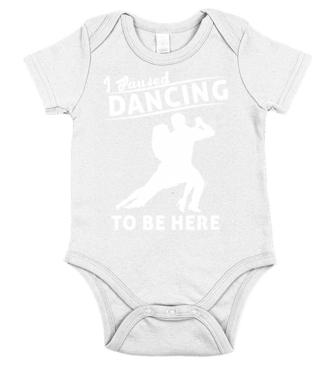I Paused Dancing To Be Here Ballroom Dancing Short Sleeve Baby One-Piece
