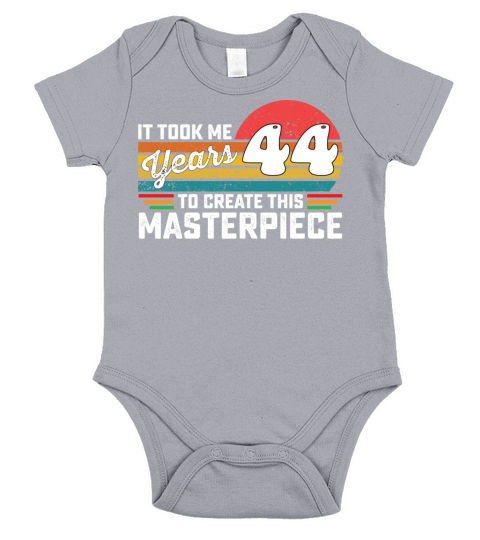 It Took Me 44 Years To Create This Masterpiece Short Sleeve Baby One-Piece