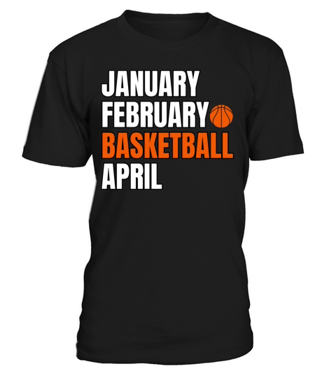 January February Basketball April Basketball Lover T-Shirt Unisex