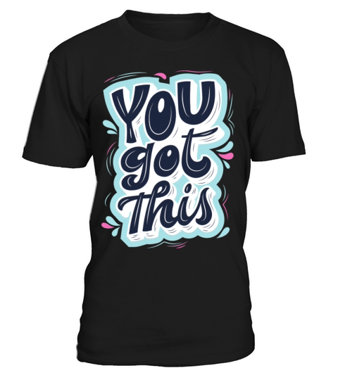 You got this T-Shirt Unisex