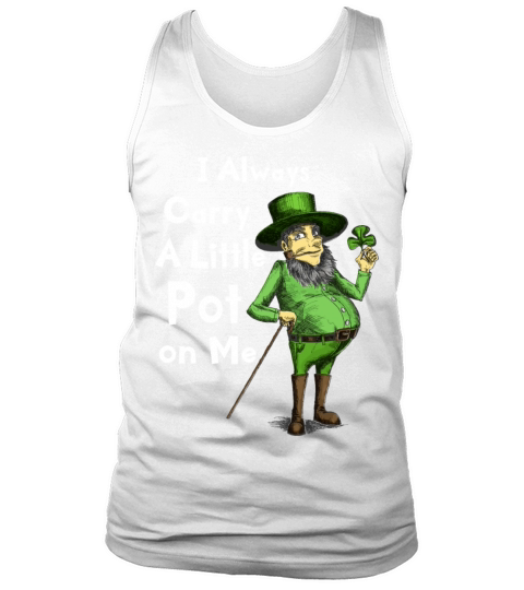 I Always Carry Pot on Me Funny Lucky St Patricks Tank Top Unisex
